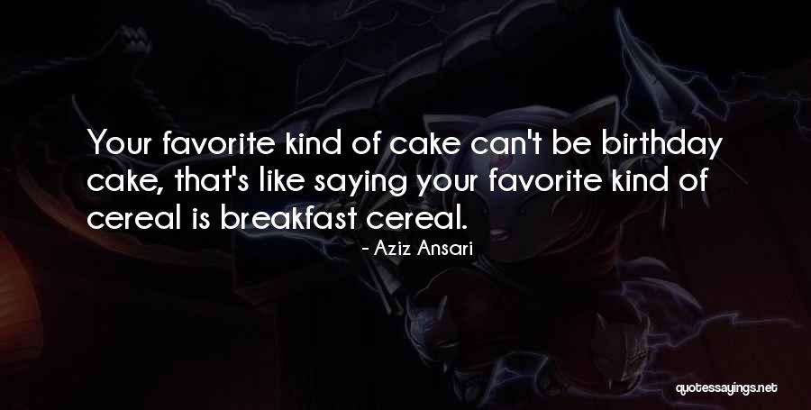 Favorite Birthday Quotes By Aziz Ansari Favorite Birthday Quotes By Aziz Ansari