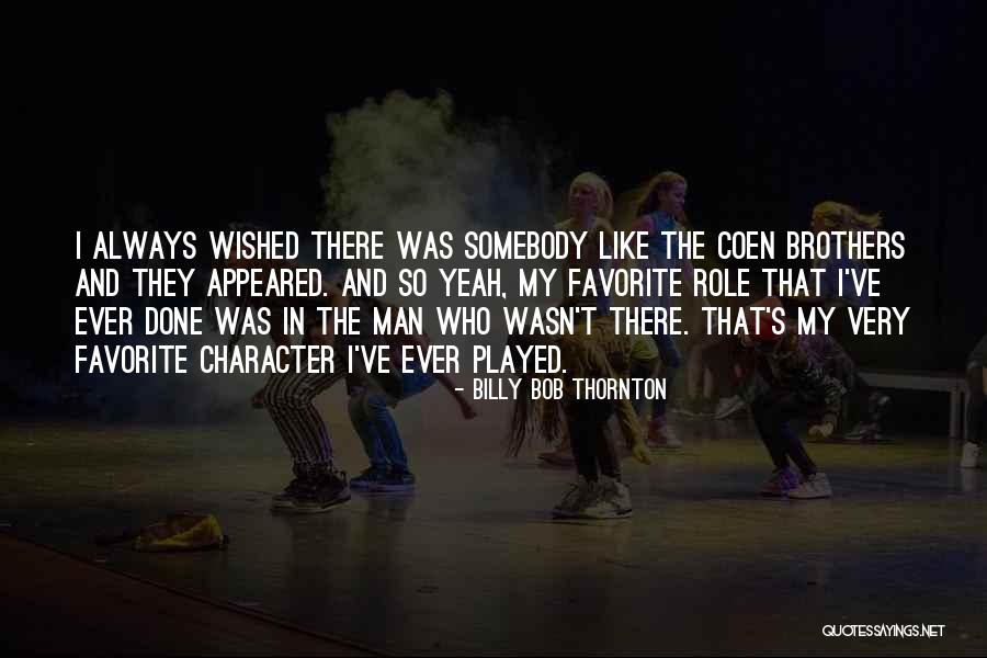 Favorite Brother Quotes By Billy Bob Thornton Favorite Brother Quotes By Billy Bob Thornton