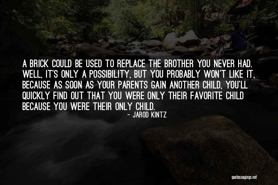 Favorite Brother Quotes By Jarod Kintz Favorite Brother Quotes By Jarod Kintz