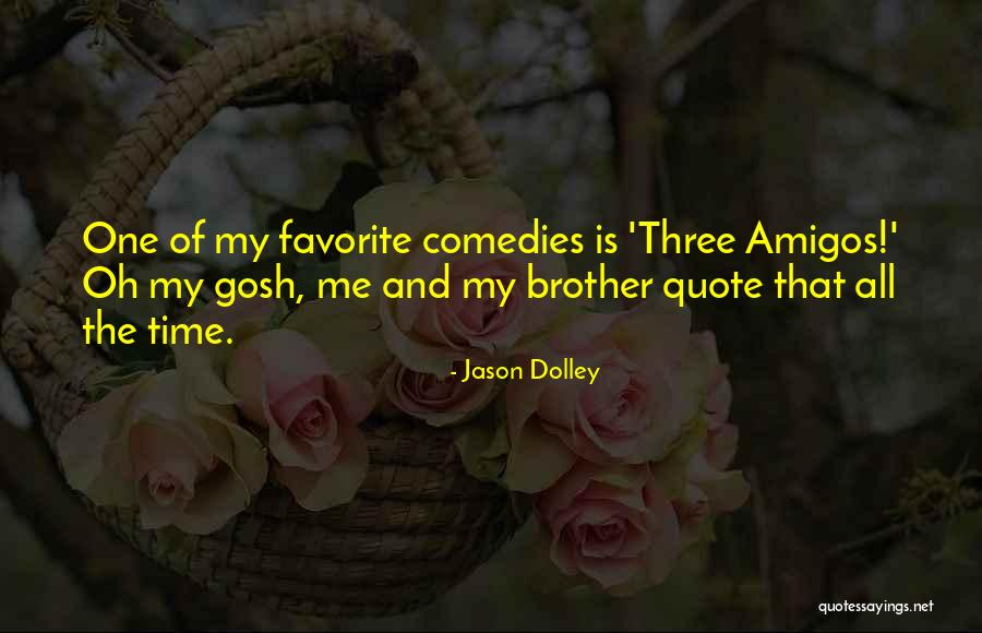Favorite Brother Quotes By Jason Dolley Favorite Brother Quotes By Jason Dolley