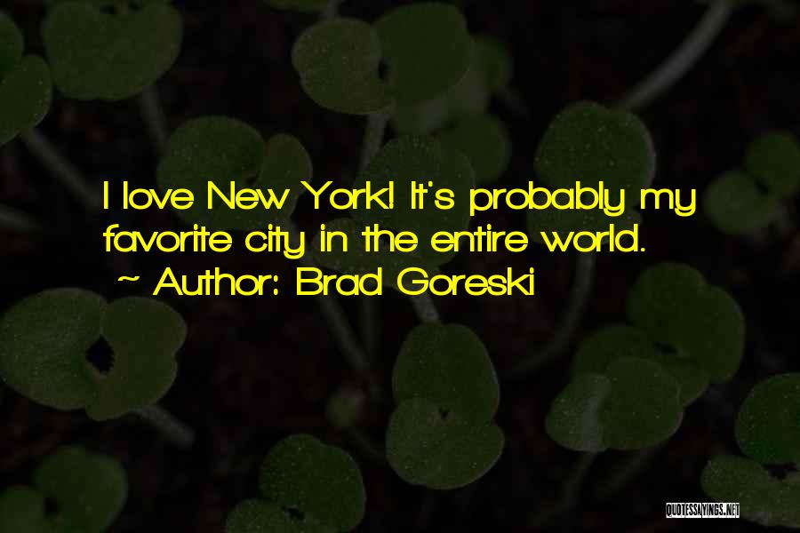 Favorite City Quotes By Brad Goreski