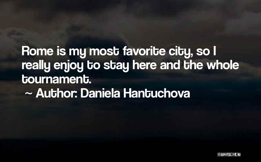 Favorite City Quotes By Daniela Hantuchova