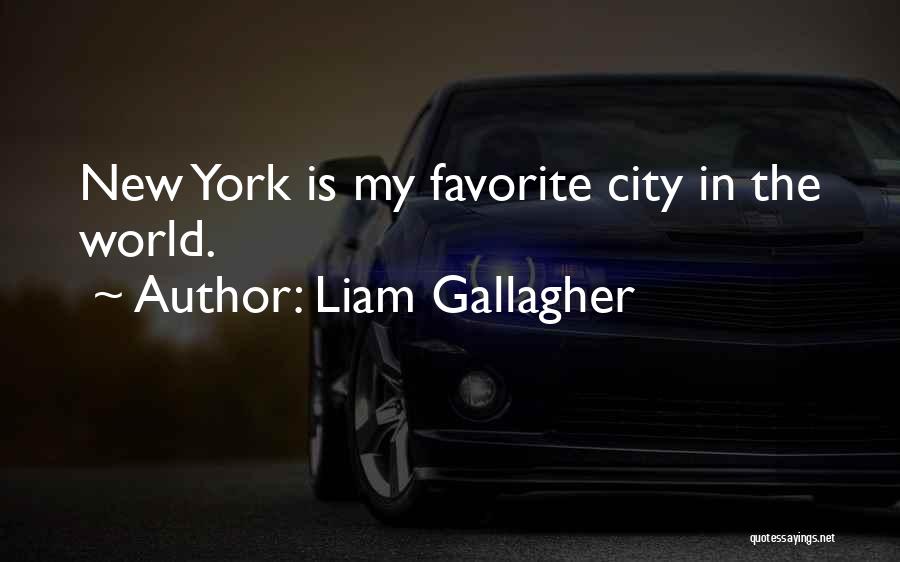 Favorite City Quotes By Liam Gallagher