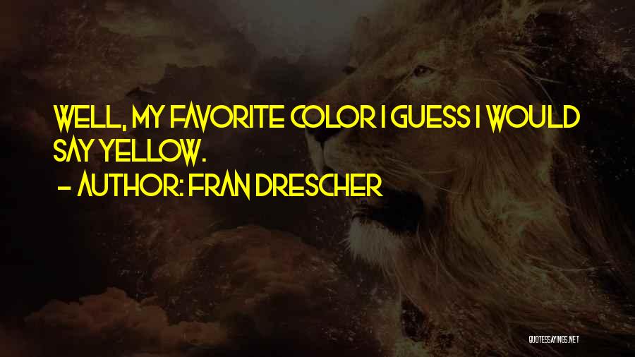 Favorite Color Quotes By Fran Drescher