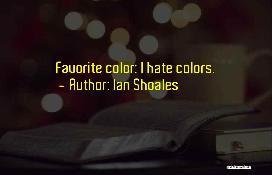 Favorite Color Quotes By Ian Shoales