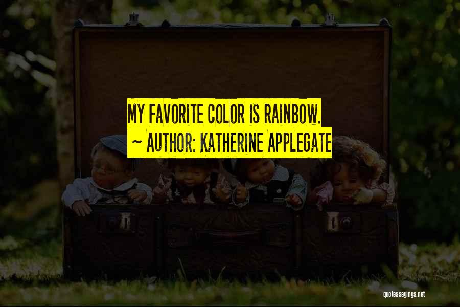 Favorite Color Quotes By Katherine Applegate