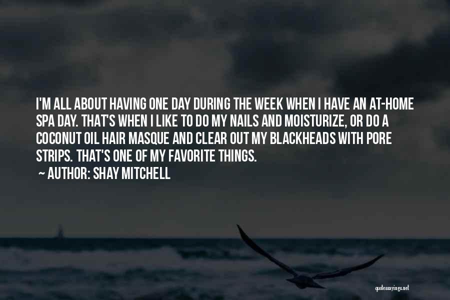 Favorite Day Of The Week Quotes By Shay Mitchell