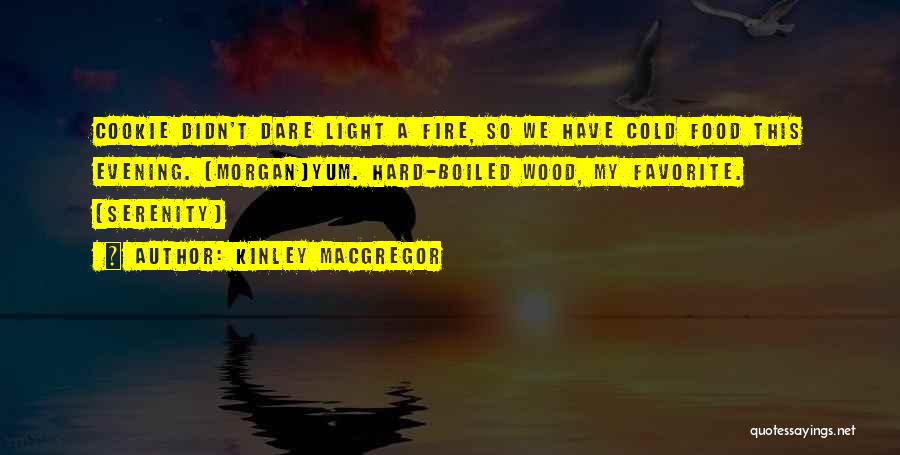 Favorite Food Quotes By Kinley MacGregor