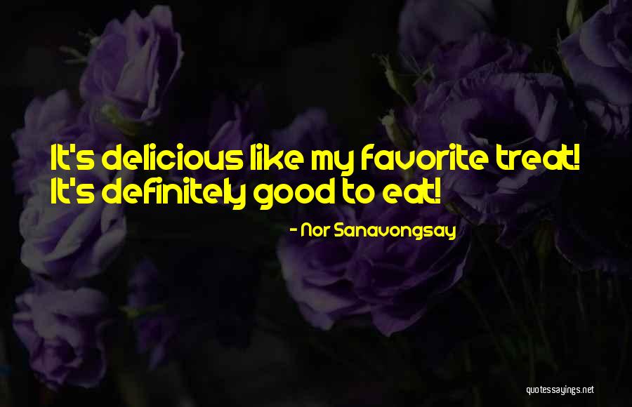 Favorite Food Quotes By Nor Sanavongsay