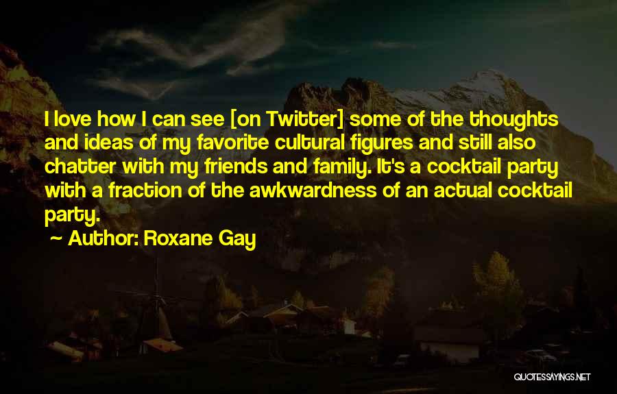 Favorite Friends Quotes By Roxane Gay