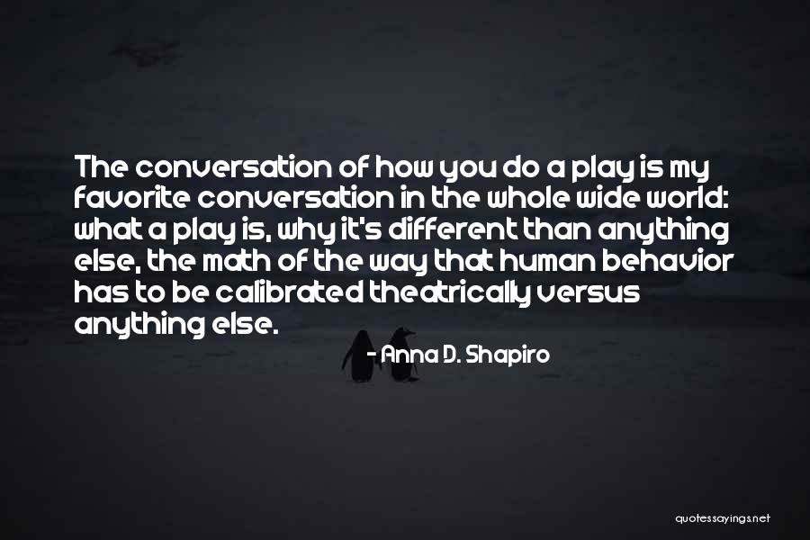 Favorite Human Quotes By Anna D. Shapiro Favorite Human Quotes By Anna D. Shapiro