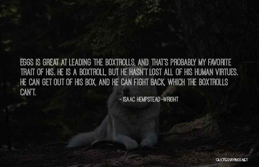 Favorite Human Quotes By Isaac Hempstead-Wright Favorite Human Quotes By Isaac Hempstead-Wright