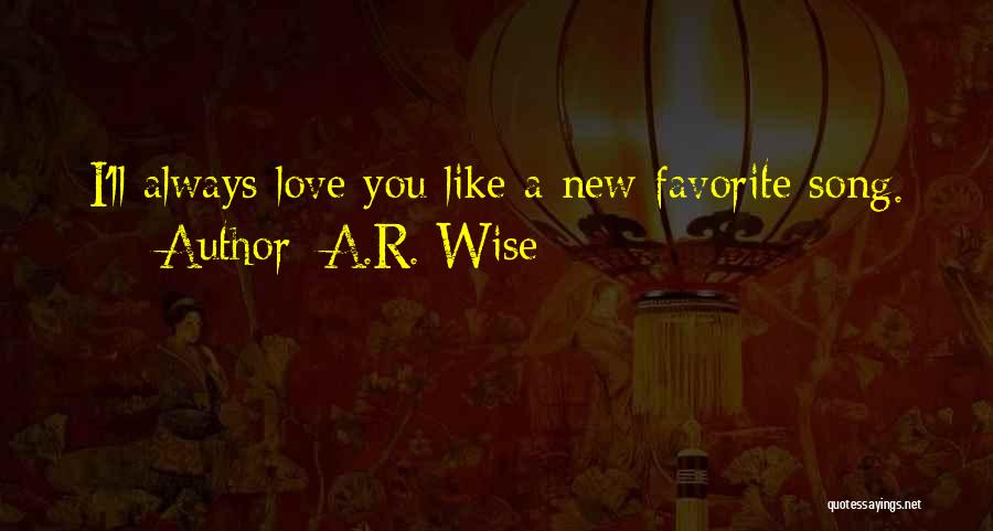 Favorite Love Song Quotes By A.R. Wise