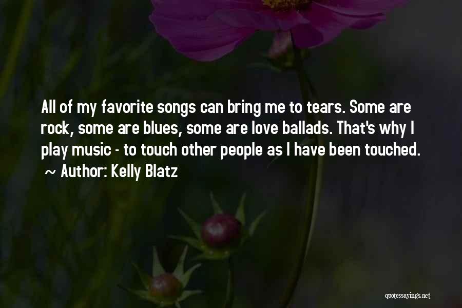 Favorite Love Song Quotes By Kelly Blatz