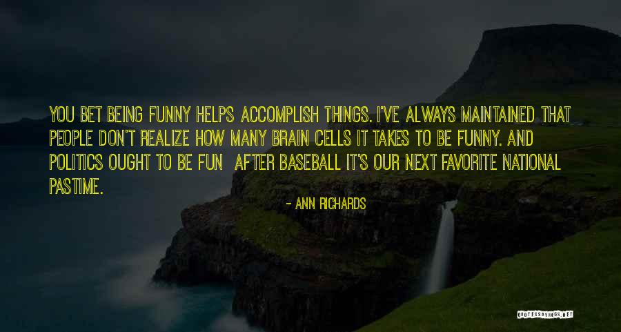 Favorite Pastime Quotes By Ann Richards Favorite Pastime Quotes By Ann Richards
