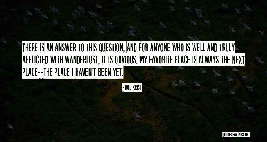 Favorite Place Quotes By Bob Krist Favorite Place Quotes By Bob Krist