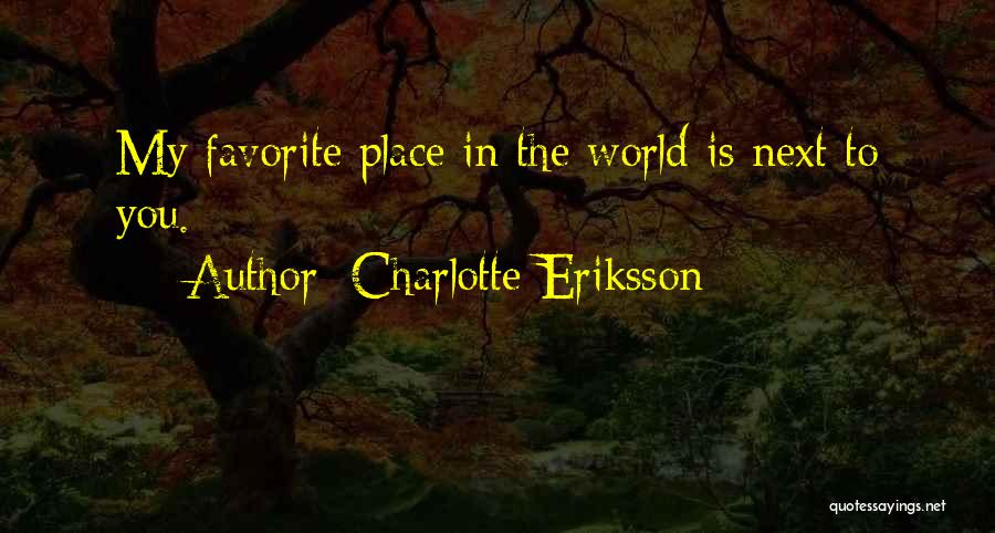 Favorite Place Quotes By Charlotte Eriksson