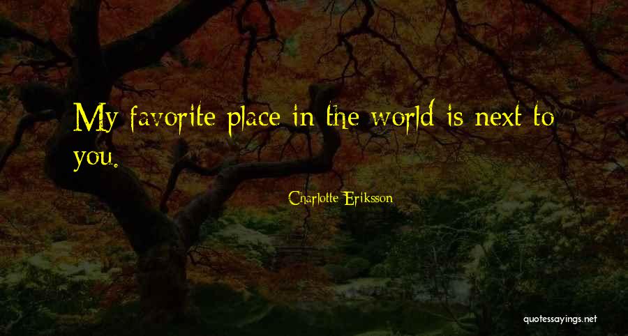 Favorite Place Quotes By Charlotte Eriksson