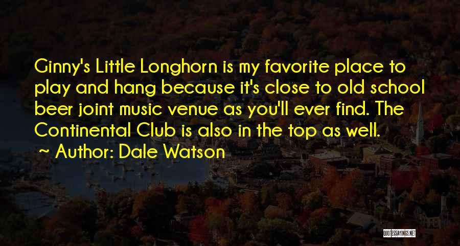 Favorite Place Quotes By Dale Watson