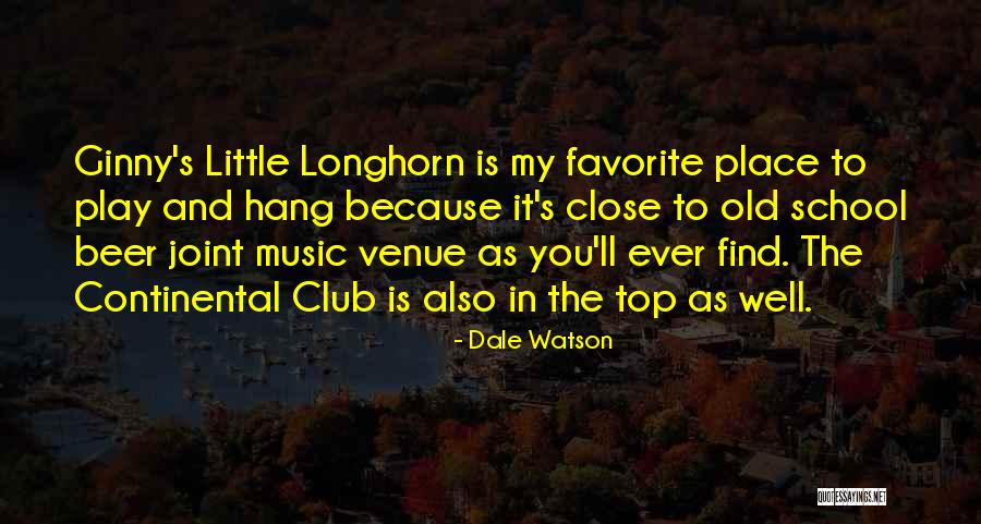 Favorite Place Quotes By Dale Watson