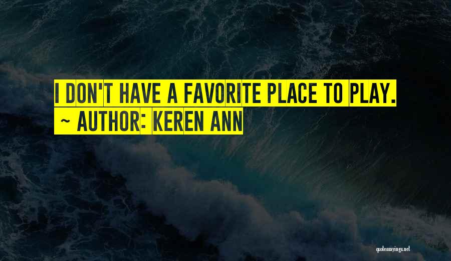 Favorite Place Quotes By Keren Ann