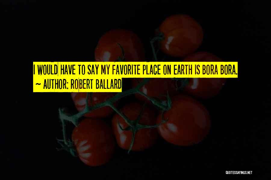 Favorite Place Quotes By Robert Ballard