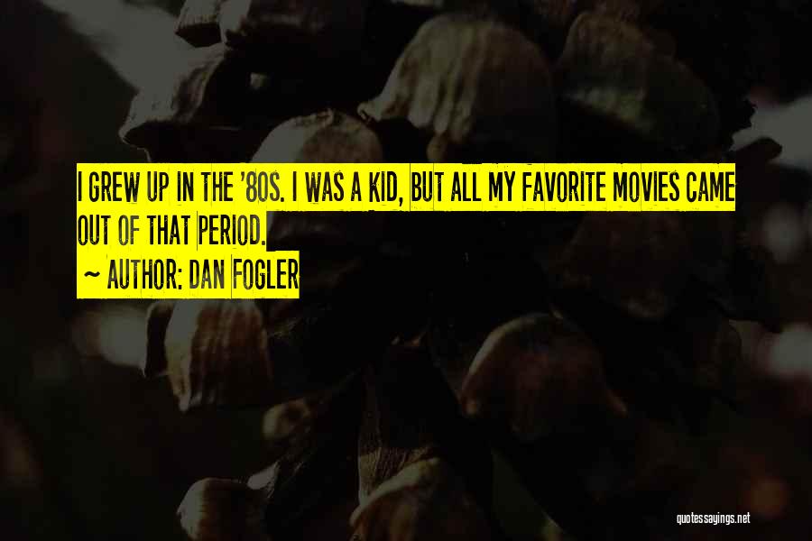 Favorite Quotes By Dan Fogler