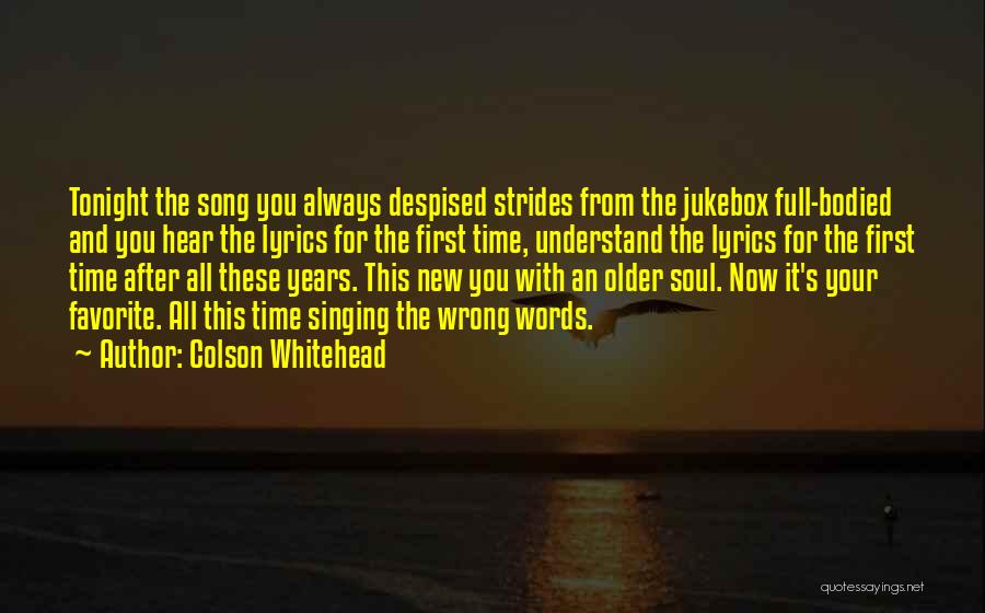 Favorite Song Quotes By Colson Whitehead