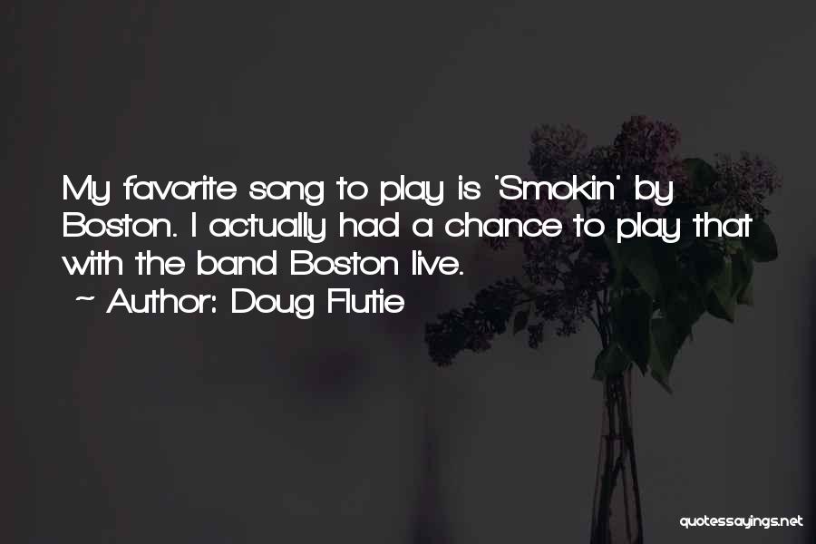 Favorite Song Quotes By Doug Flutie