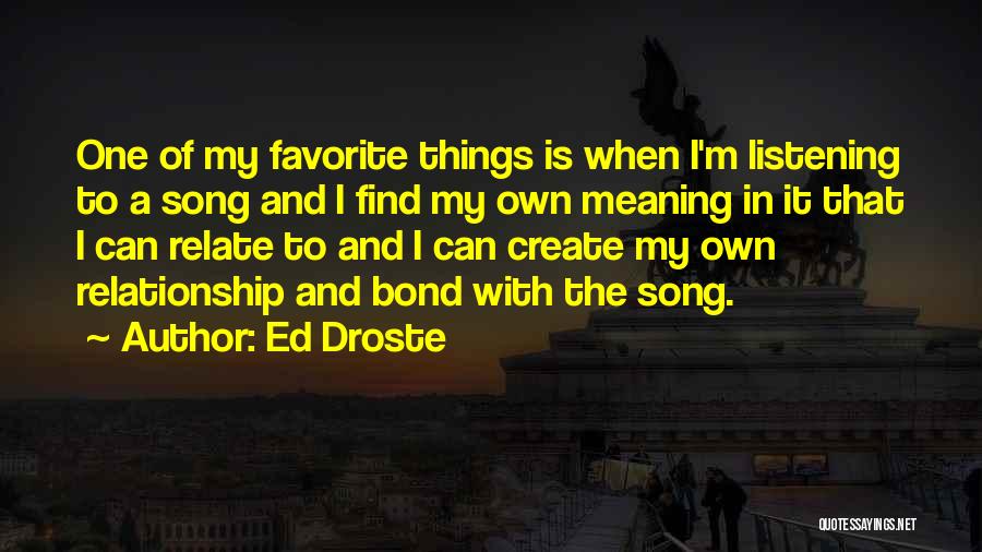 Favorite Song Quotes By Ed Droste