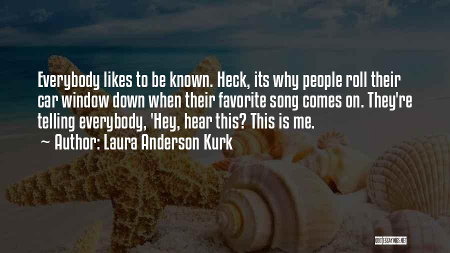 Favorite Song Quotes By Laura Anderson Kurk