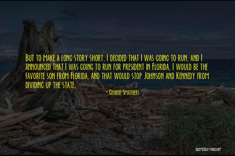 Favorite Story Quotes By George Smathers