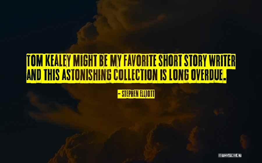 Favorite Story Quotes By Stephen Elliott