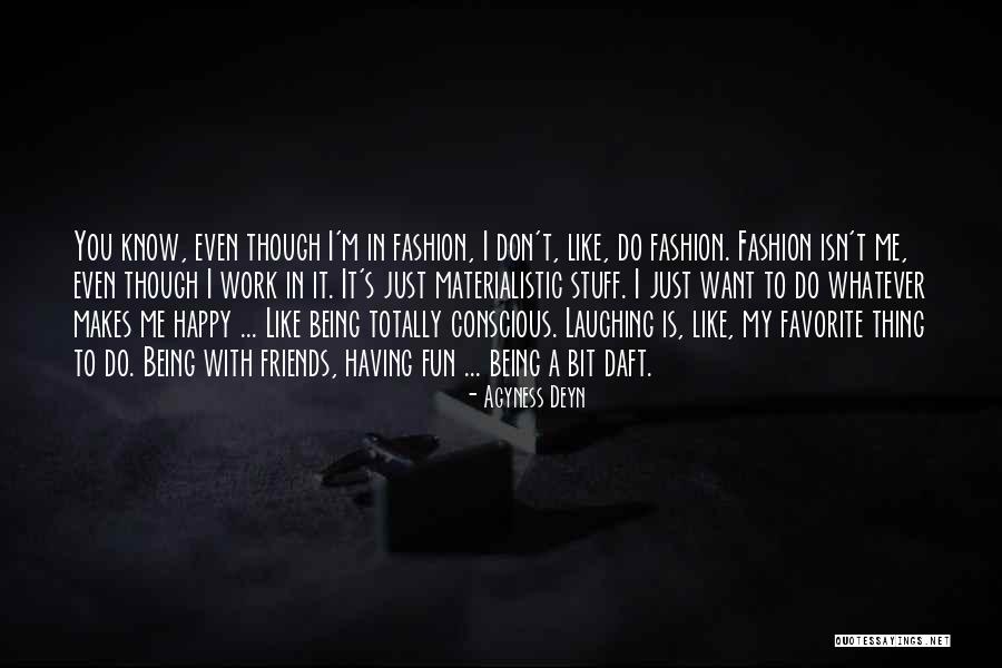 Favorite Stuff Quotes By Agyness Deyn Favorite Stuff Quotes By Agyness Deyn