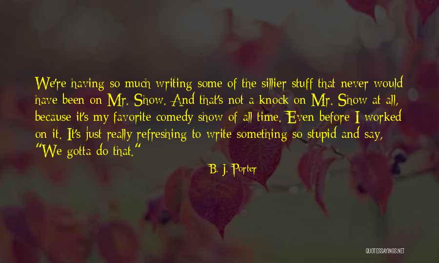 Favorite Stuff Quotes By B. J. Porter Favorite Stuff Quotes By B. J. Porter