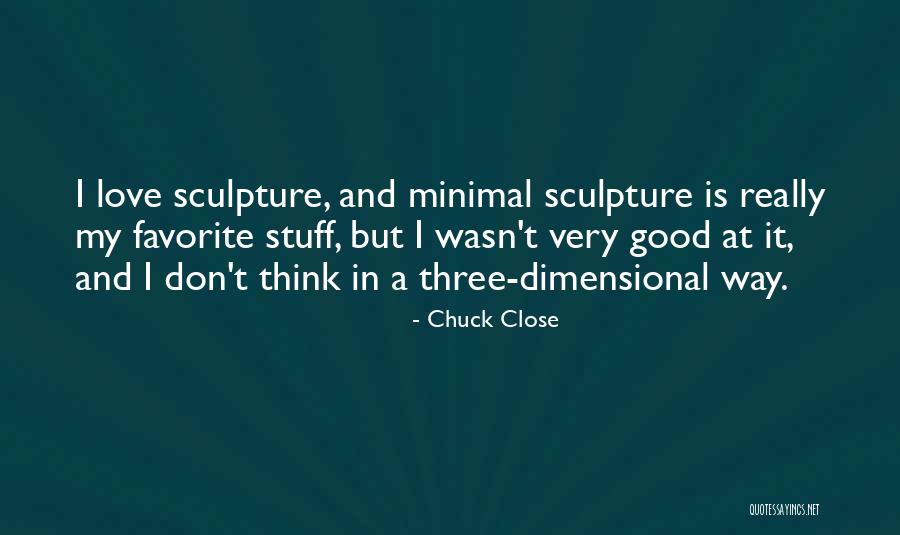 Favorite Stuff Quotes By Chuck Close Favorite Stuff Quotes By Chuck Close
