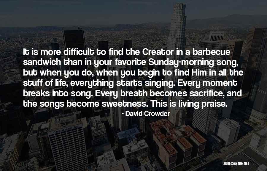 Favorite Stuff Quotes By David Crowder Favorite Stuff Quotes By David Crowder