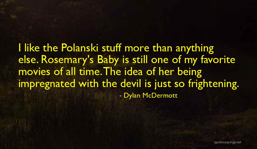 Favorite Stuff Quotes By Dylan McDermott Favorite Stuff Quotes By Dylan McDermott