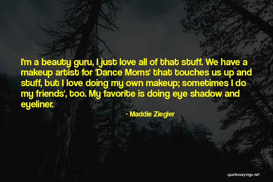 Favorite Stuff Quotes By Maddie Ziegler Favorite Stuff Quotes By Maddie Ziegler