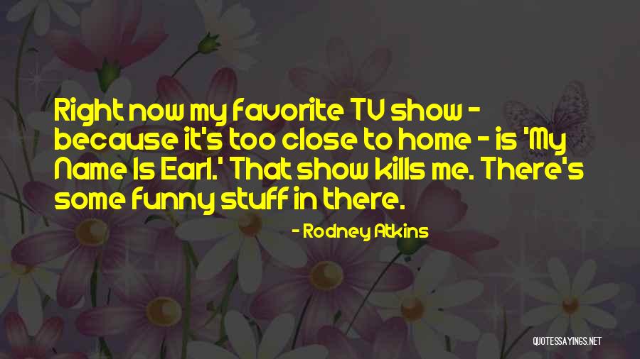 Favorite Stuff Quotes By Rodney Atkins Favorite Stuff Quotes By Rodney Atkins