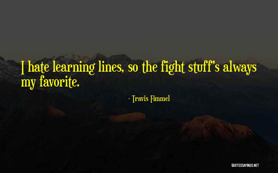 Favorite Stuff Quotes By Travis Fimmel Favorite Stuff Quotes By Travis Fimmel