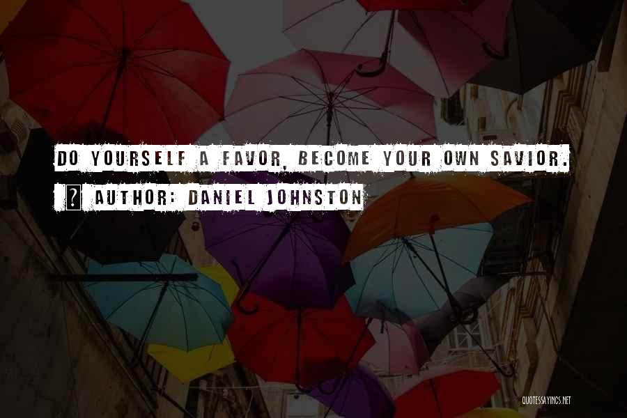Favors Quotes By Daniel Johnston