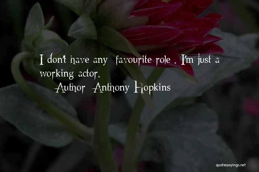 Favourite Actor Quotes By Anthony Hopkins