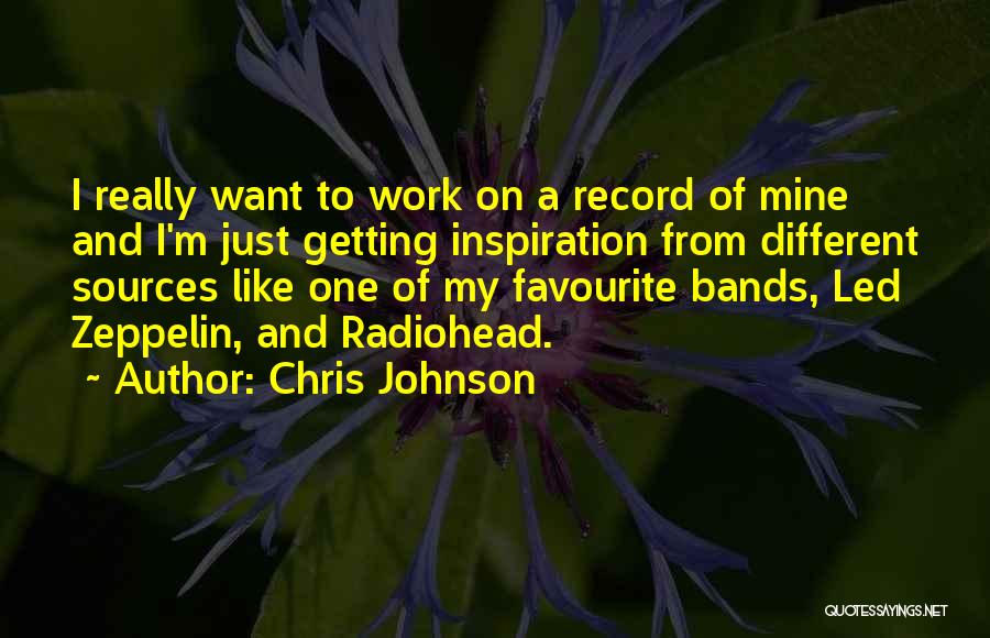 Favourite Band Quotes By Chris Johnson