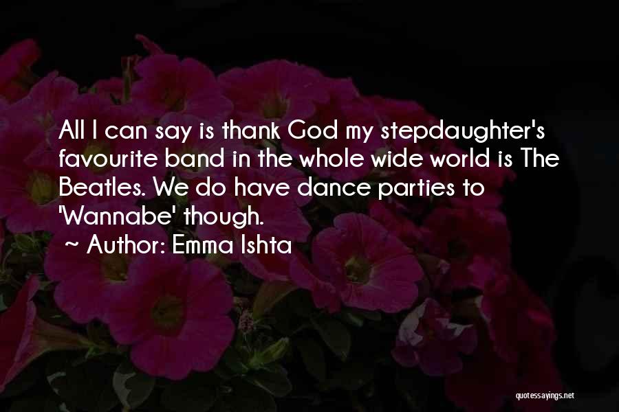 Favourite Band Quotes By Emma Ishta