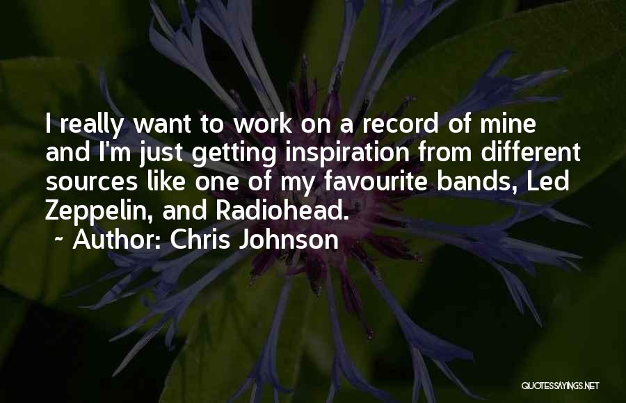 Favourite Bands Quotes By Chris Johnson