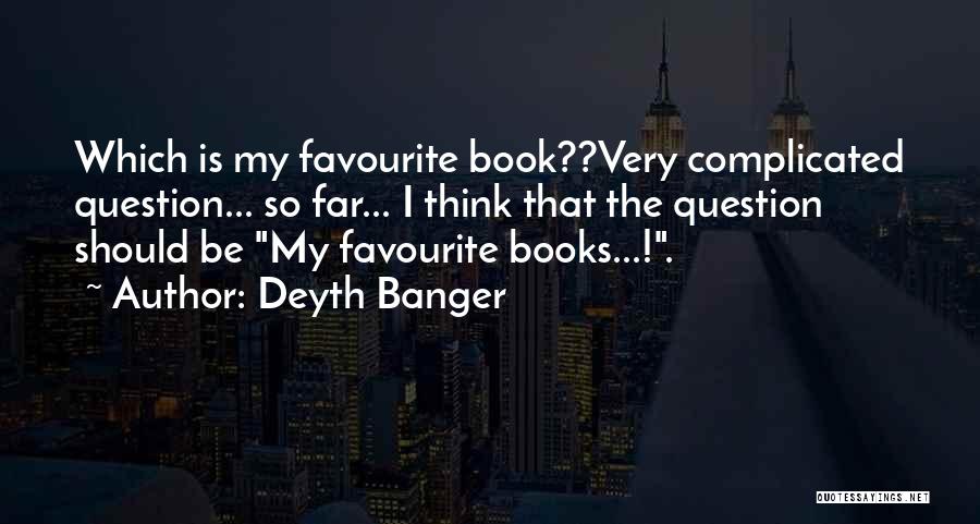 Favourite Book Quotes By Deyth Banger