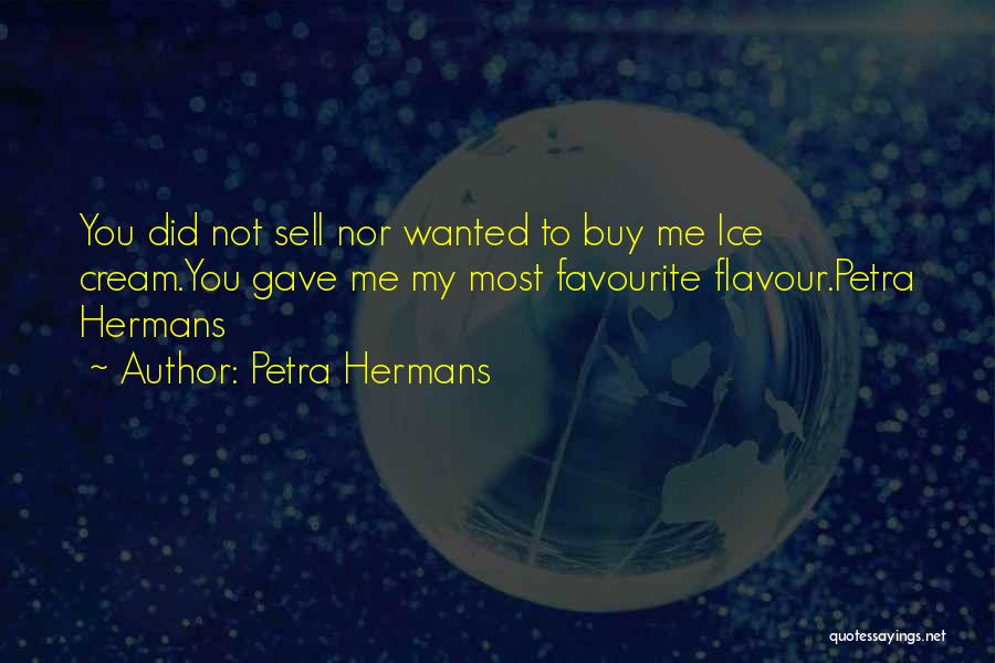 Favourite Flavour Quotes By Petra Hermans