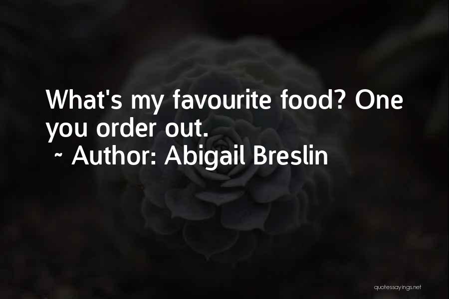 Favourite Food Quotes By Abigail Breslin