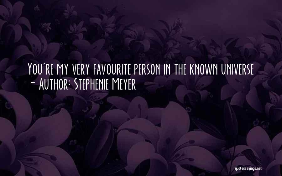 Favourite Person Quotes By Stephenie Meyer